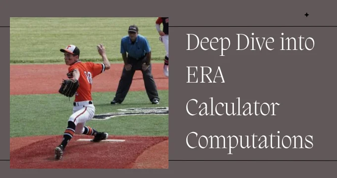 Deep Dive into ERA Calculator Computations