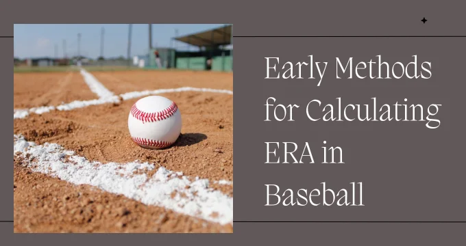 Early Methods for Calculating ERA in Baseball