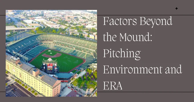 Factors Beyond the Mound: Pitching Environment and ERA