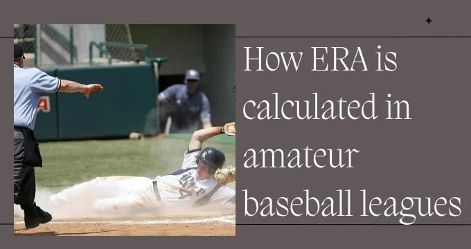 How ERA is calculated in amateur baseball leagues